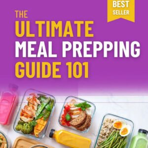 The Ultimate Meal Prepping Guide 101